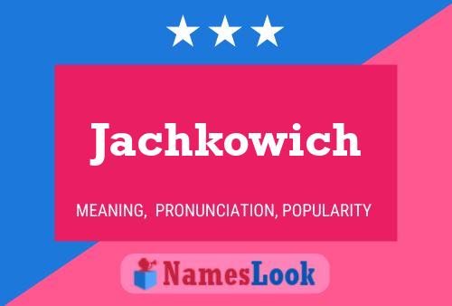 Jachkowich 名字海报