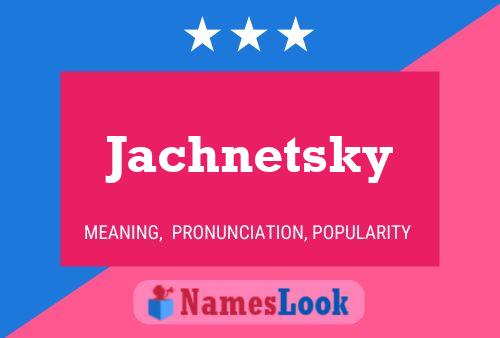 Jachnetsky 名字海报