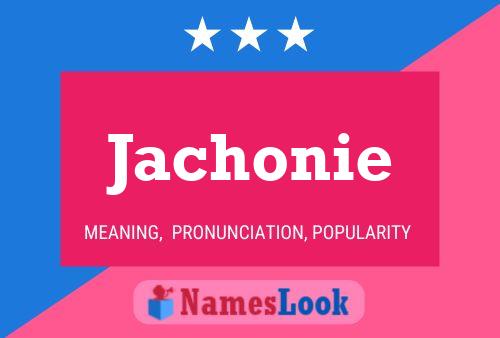 Jachonie 名字海报