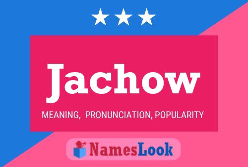 Jachow 名字海报