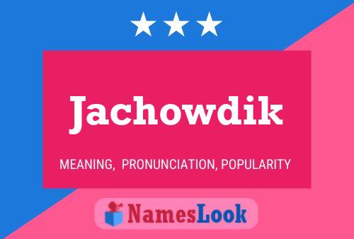 Jachowdik 名字海报