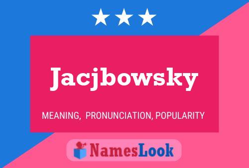 Jacjbowsky 名字海报