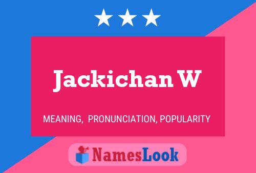 Jackichan W 名字海报