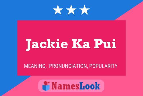 Jackie Ka Pui 名字海报