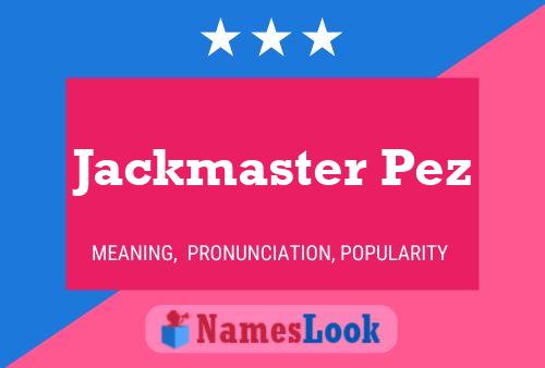 Jackmaster Pez 名字海报