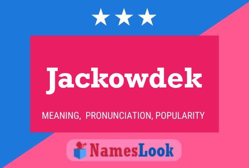 Jackowdek 名字海报