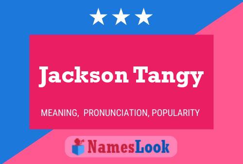 Jackson Tangy 名字海报