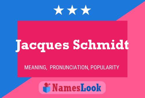 Jacques Schmidt 名字海报