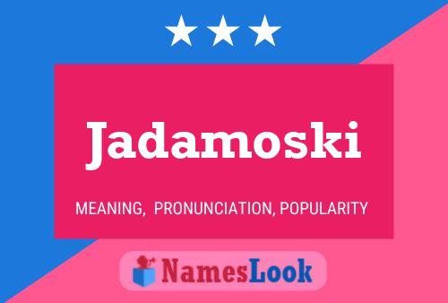 Jadamoski 名字海报