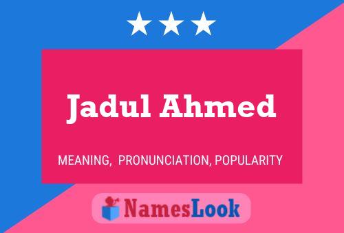 Jadul Ahmed 名字海报