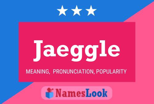 Jaeggle 名字海报