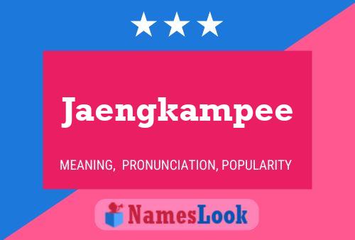 Jaengkampee 名字海报