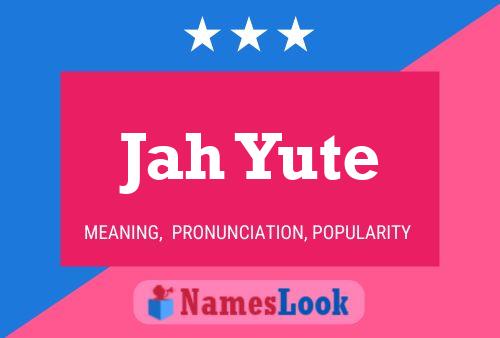 Jah Yute 名字海报