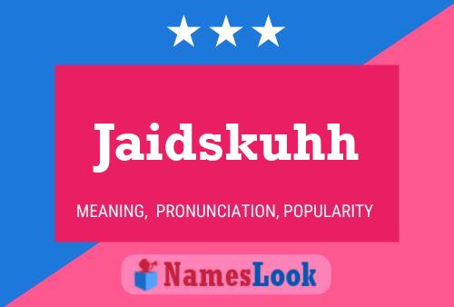 Jaidskuhh 名字海报