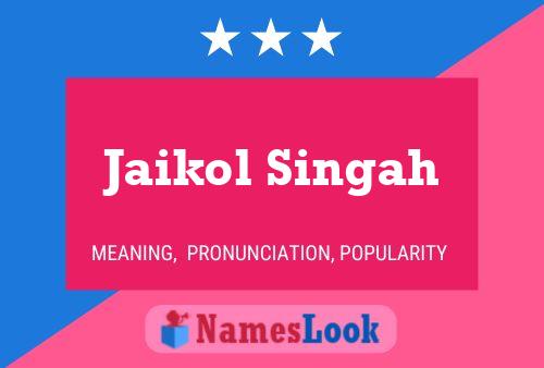 Jaikol Singah 名字海报