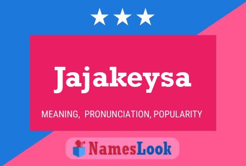 Jajakeysa 名字海报