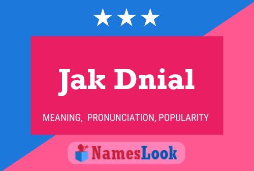 Jak Dnial 名字海报