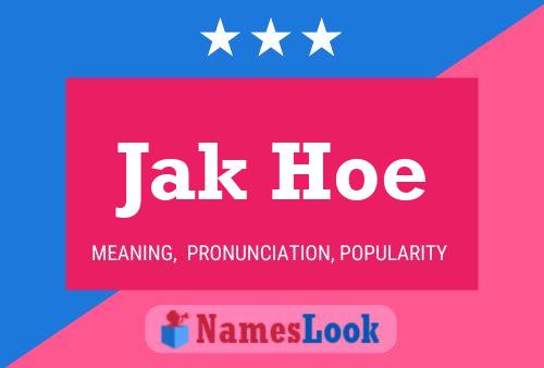 Jak Hoe 名字海报