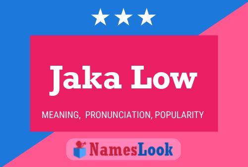 Jaka Low 名字海报