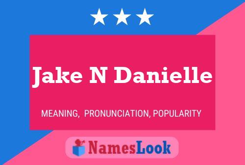 Jake N Danielle 名字海报