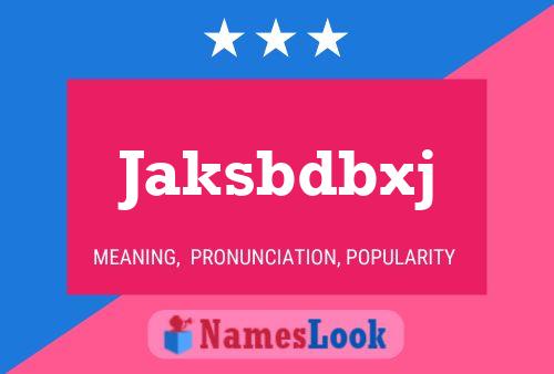 Jaksbdbxj 名字海报