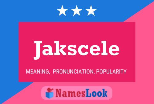 Jakscele 名字海报