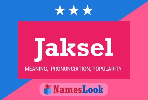 Jaksel 名字海报