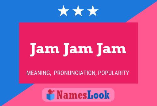 Jam Jam Jam 名字海报