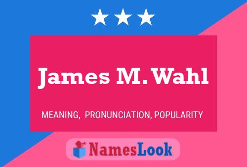 James M. Wahl 名字海报