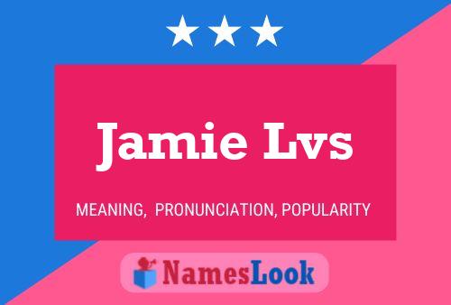 Jamie Lvs 名字海报