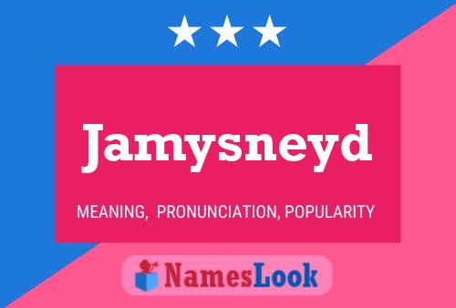 Jamysneyd 名字海报