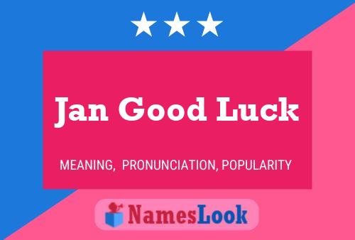 Jan Good Luck 名字海报