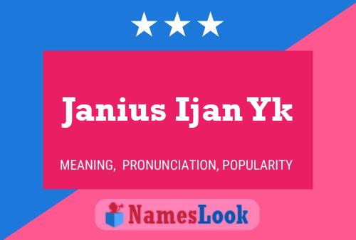 Janius Ijan Yk 名字海报