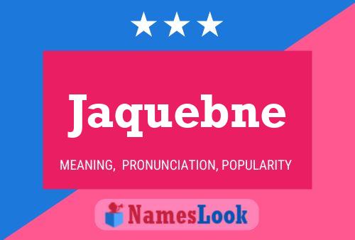 Jaquebne 名字海报