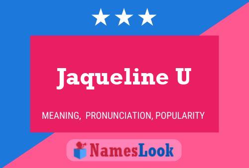 Jaqueline U 名字海报