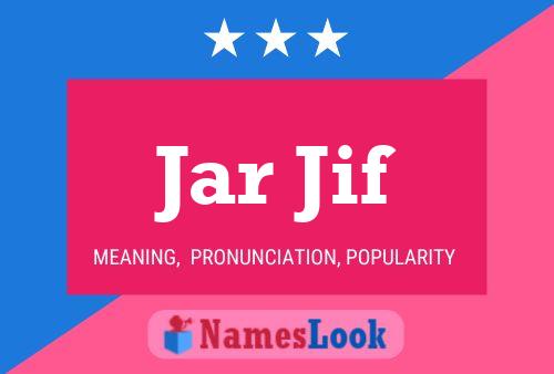 Jar Jif 名字海报