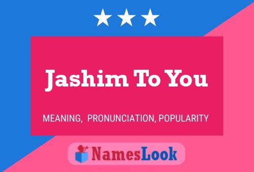 Jashim To You 名字海报