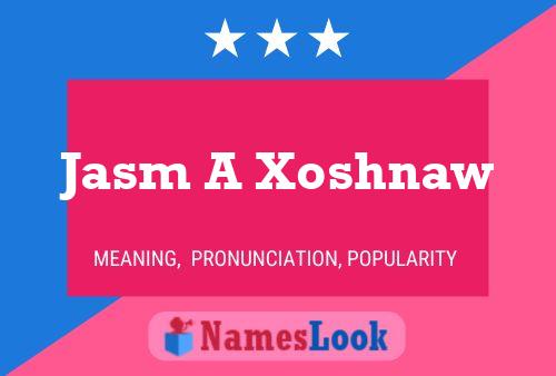 Jasm A Xoshnaw 名字海报