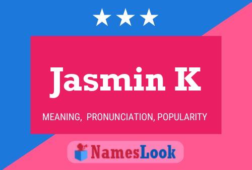 Jasmin K 名字海报