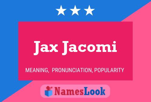 Jax Jacomi 名字海报