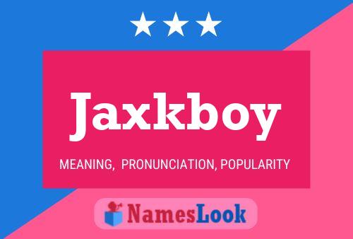 Jaxkboy 名字海报