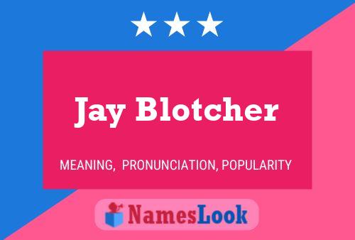 Jay Blotcher 名字海报