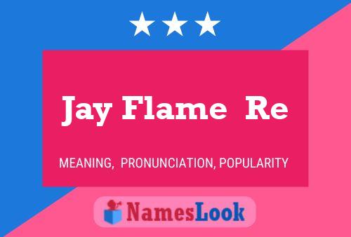 Jay Flame  Re 名字海报