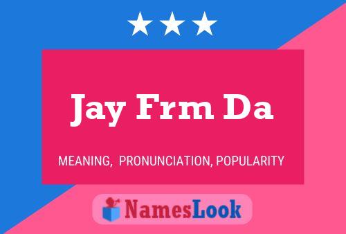 Jay Frm Da 名字海报