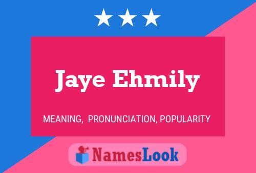 Jaye Ehmily 名字海报