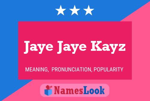 Jaye Jaye Kayz 名字海报