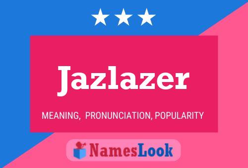 Jazlazer 名字海报