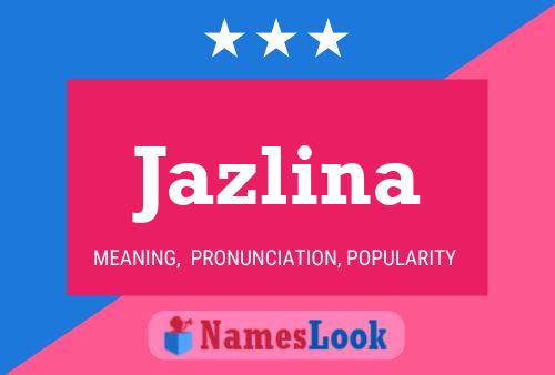 Jazlina 名字海报