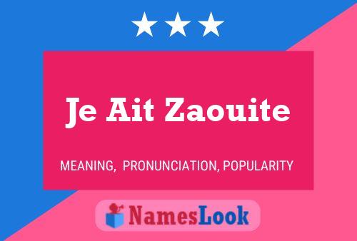 Je Ait Zaouite 名字海报