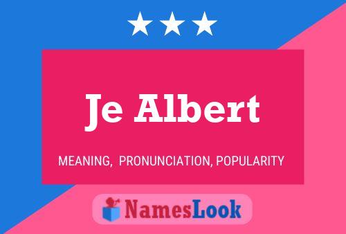 Je Albert 名字海报